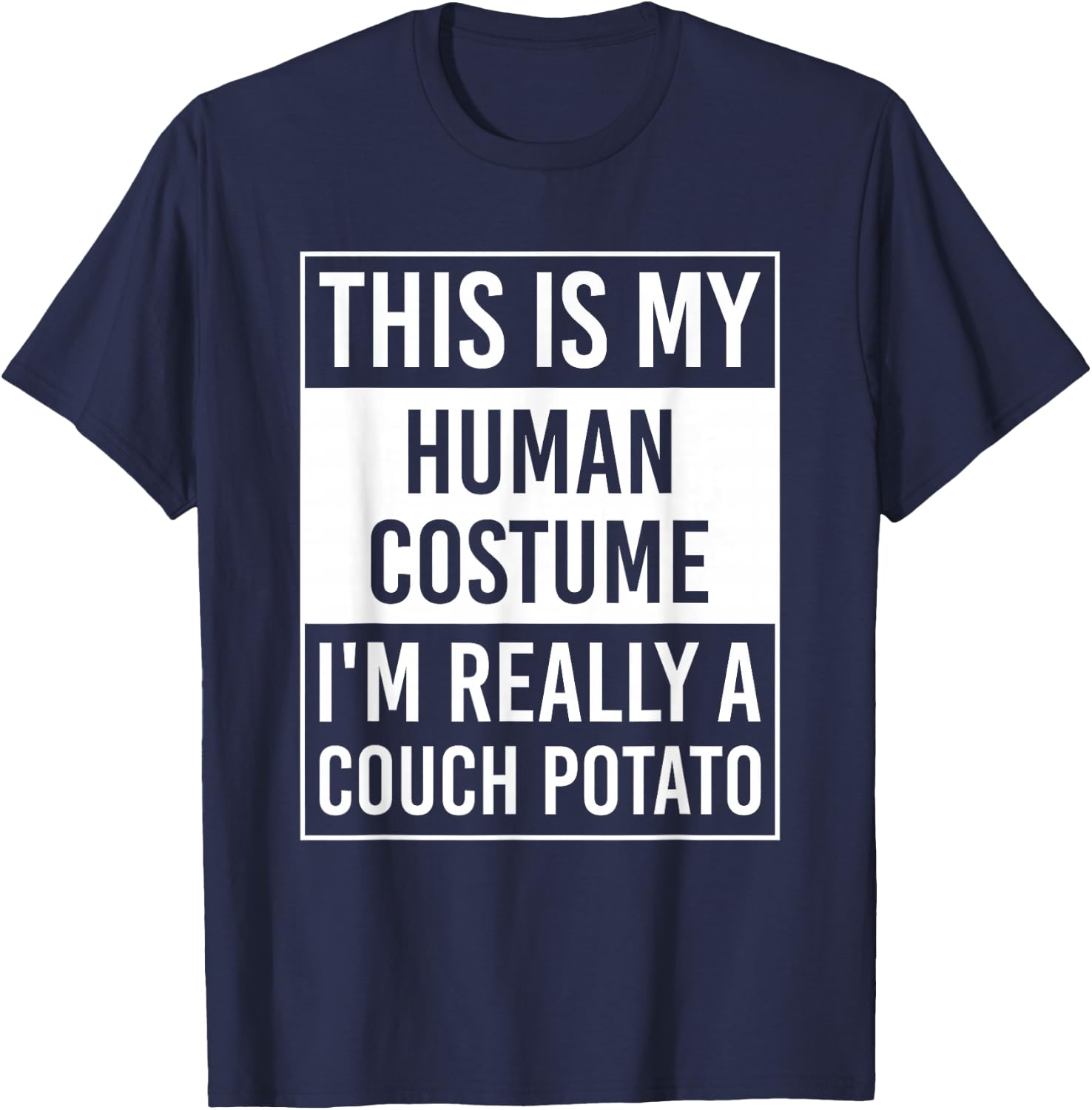 This Is My Human Costume I'm Really Couch Potato T-Shirt - T-Shirt | Navy