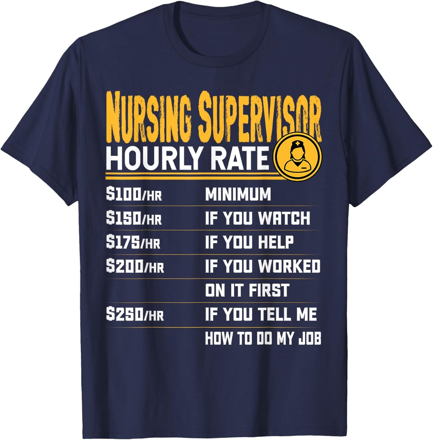 Nursing Supervisor Hourly Rate - Funny Nursing Director T-Shirt - T-Shirt | Navy