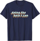 I'm Doing the Best I Can Shirt - Motivational - Black Medium - Adults - Short Sleeve - Modern Casual - Gym Exercise T-Shirt - T-Shirt | Navy
