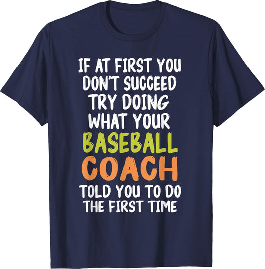 If at First You Don't Succeed Baseball Coach Funny T-Shirt - T-Shirt | Navy