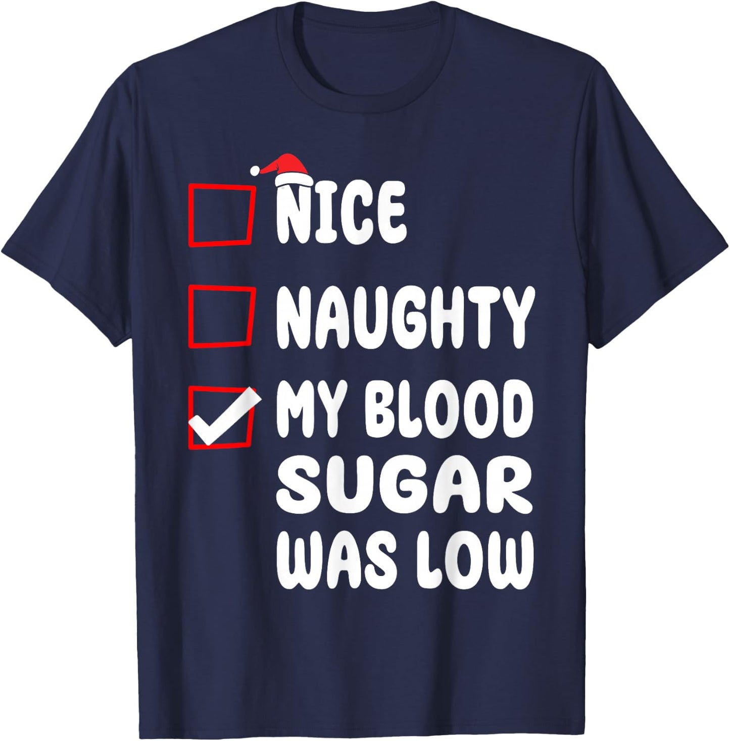 Nice Naughty My Blood Sugar Was Low Christmas Diabetes Xmas T-Shirt - T-Shirt | Navy