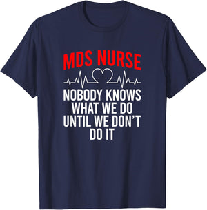 MDS Nurse Funny MDS Nursing MDS Nurses T-Shirt - T-Shirt | Navy