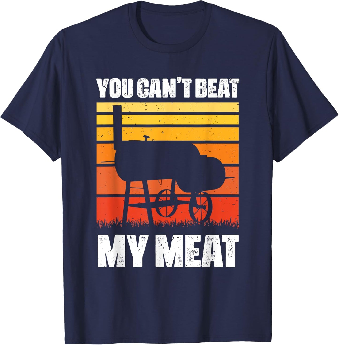 You Can't Beat My Meat - Funny BBQ Lover Meat Grilling T-Shirt - T-Shirt | Navy