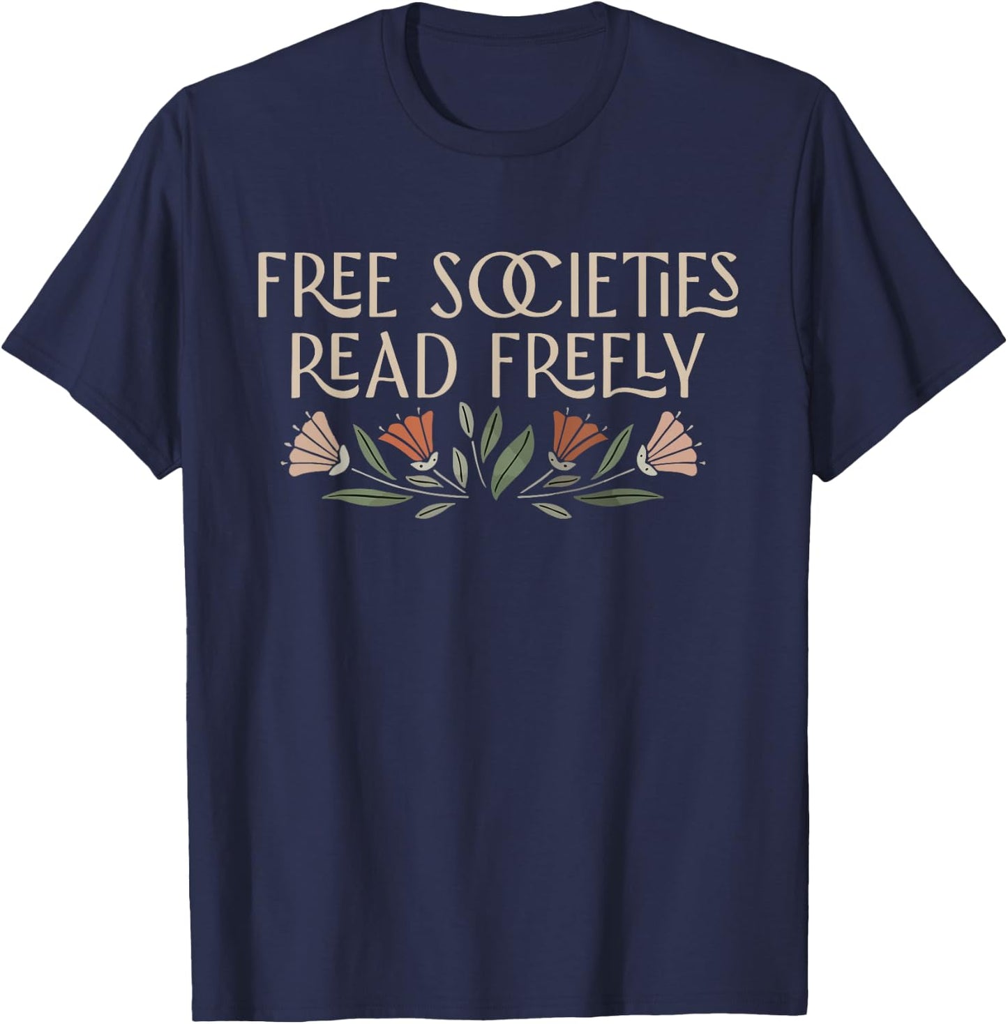 Free Societies Read Freely Banned Books Protec Libraries T-Shirt - T-Shirt | Navy