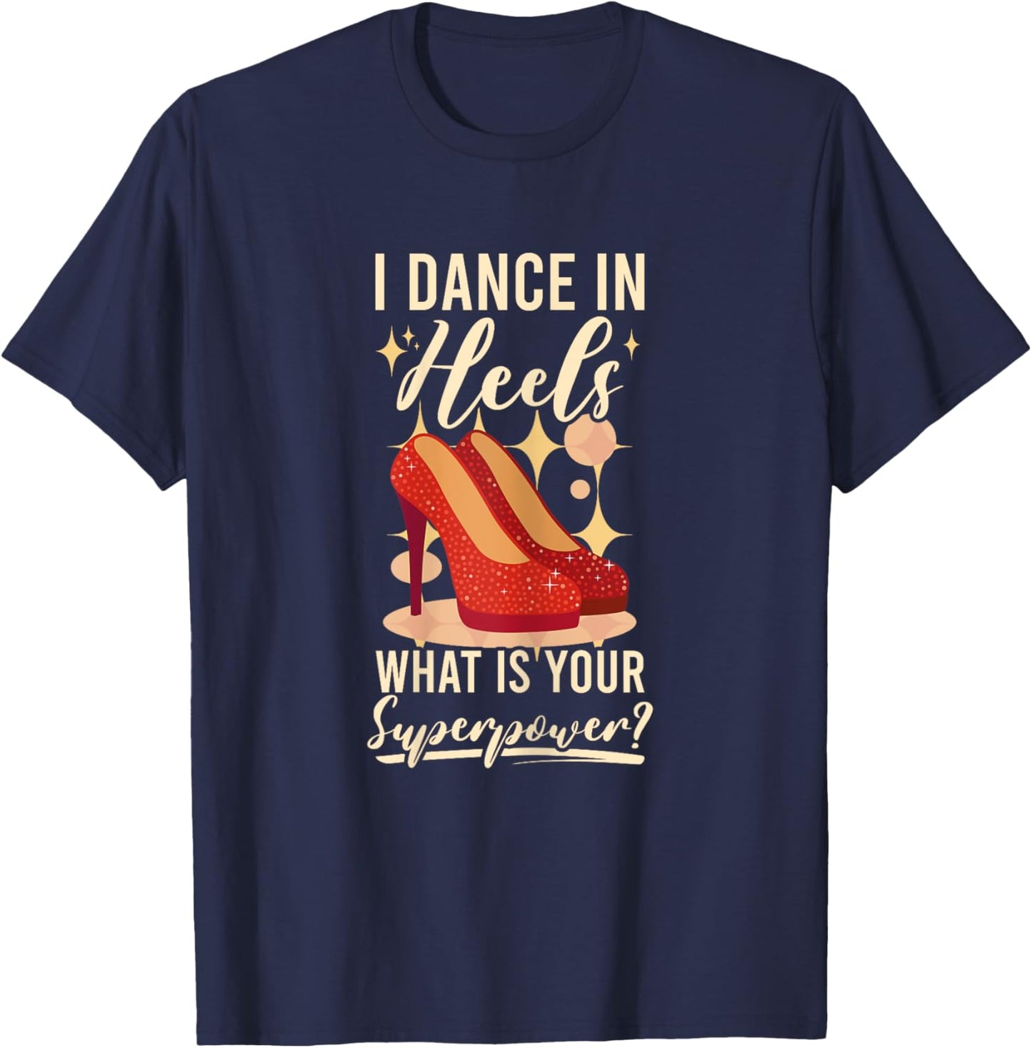 I Dance In Heels Duet Dancer Ballroom Dancing T-Shirt - T-Shirt | Navy