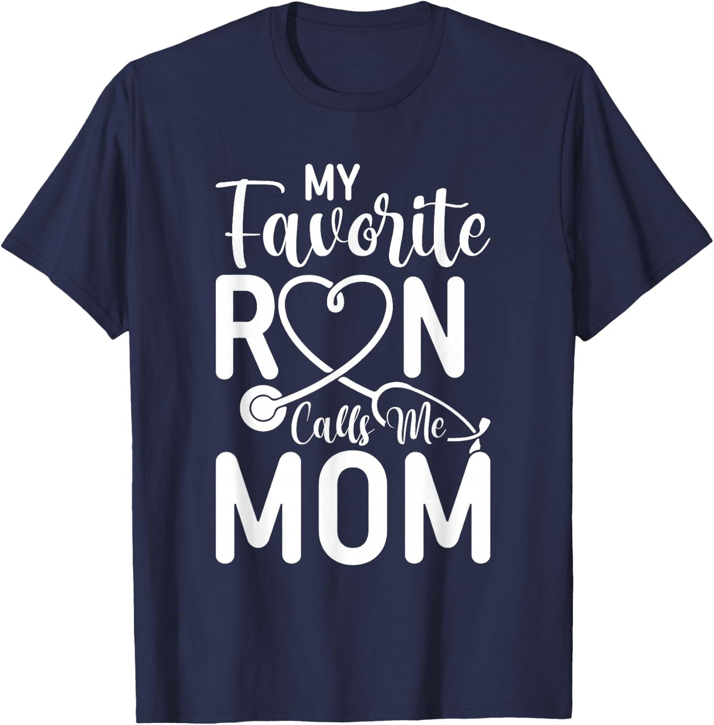 My Favorite RN Calls Me Mom Nurse Design from Daughter T-Shirt - T-Shirt | Navy