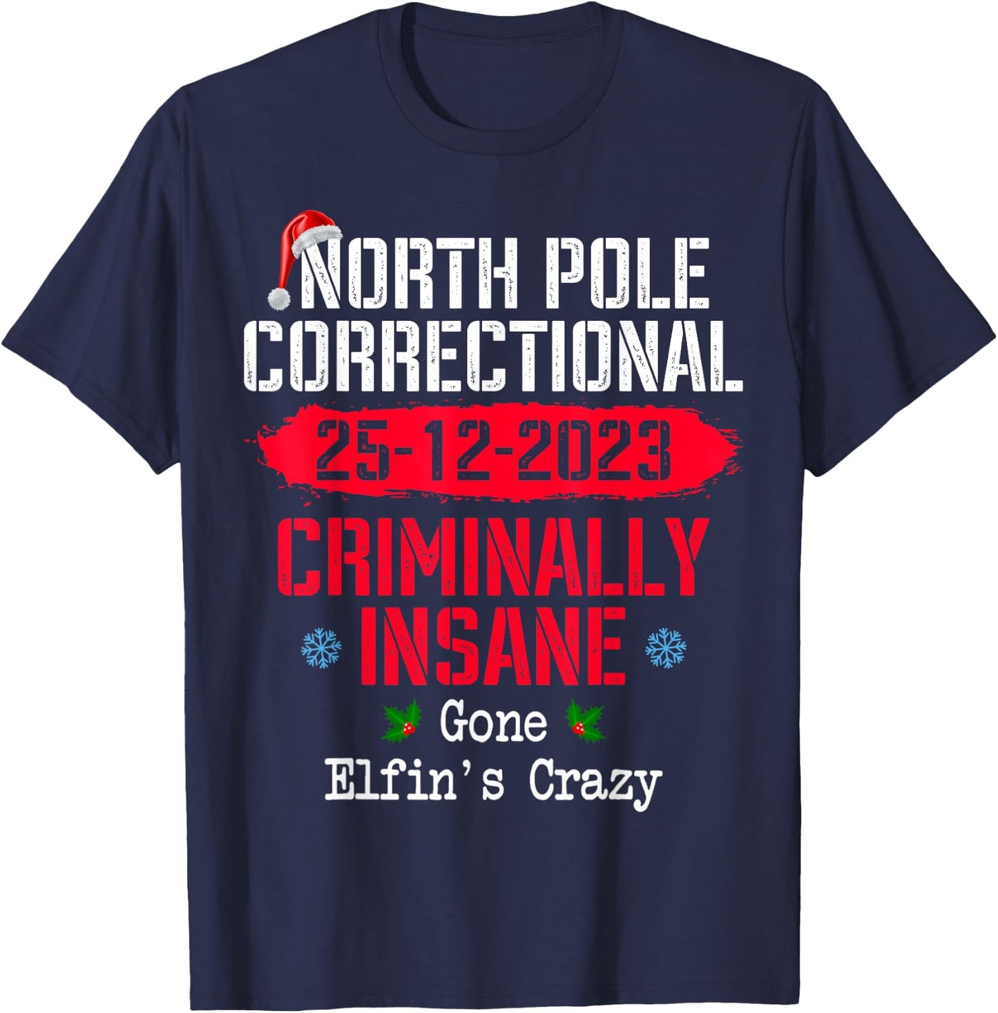 North Pole Correctional Criminally Insane Gone Elfin's Crazy T-Shirt - T-Shirt | Navy