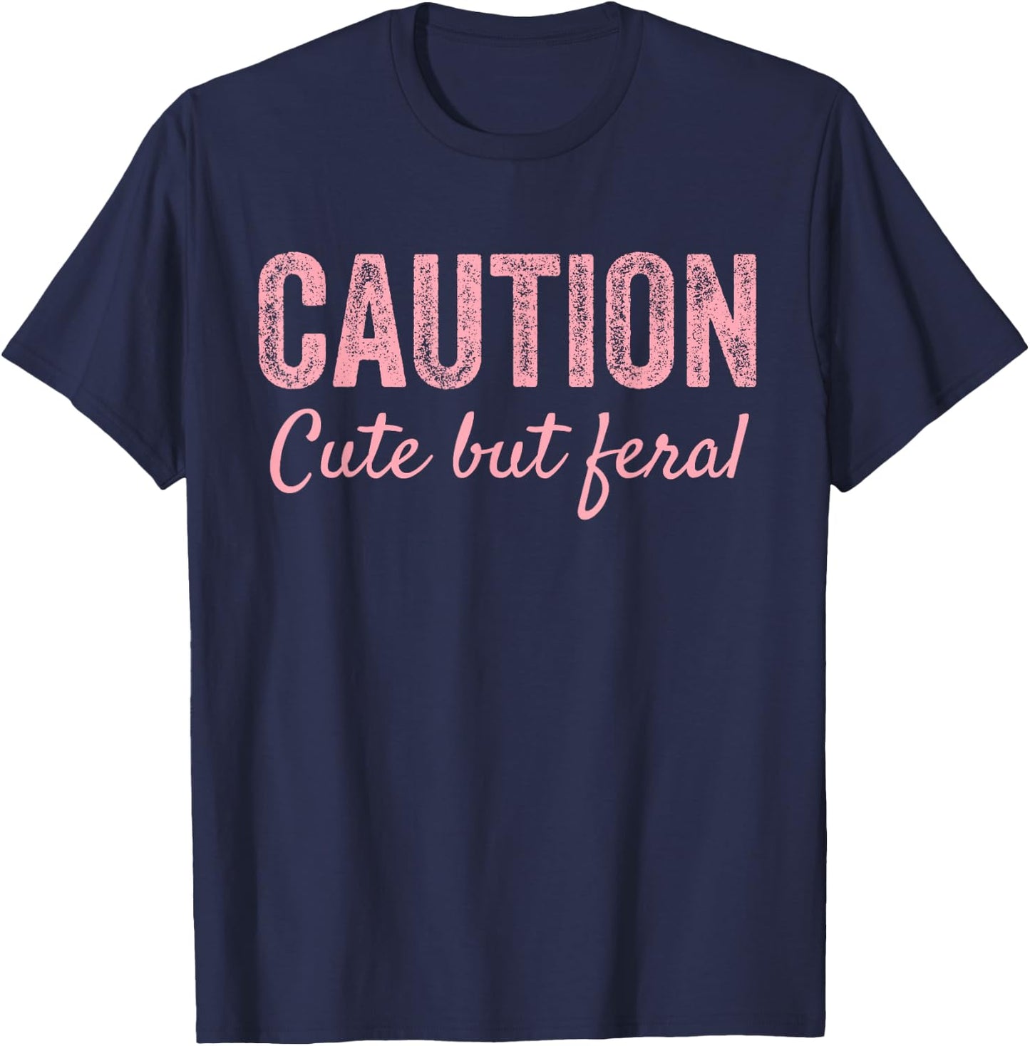 CAUTION Cute But Feral T-Shirt - T-Shirt | Navy