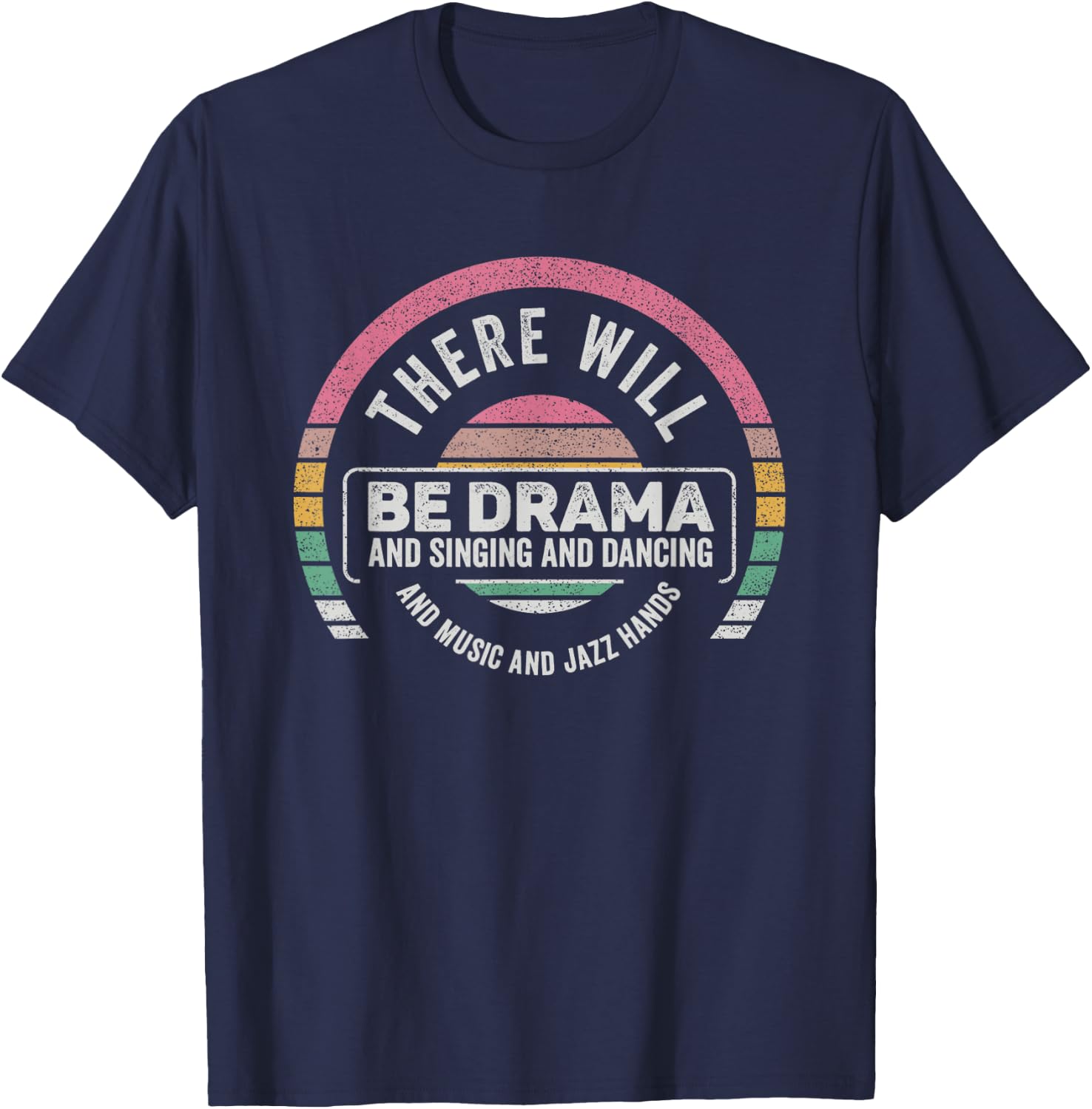 Retro There Will Be Drama Theater Theatre Musical Actor Gift T-Shirt - T-Shirt | Navy