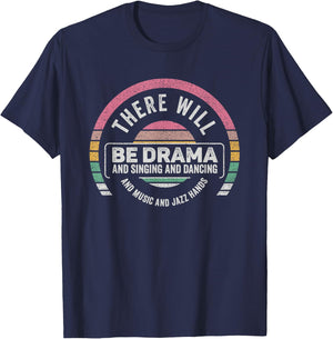 Retro There Will Be Drama Theater Theatre Musical Actor Gift T-Shirt - T-Shirt | Navy