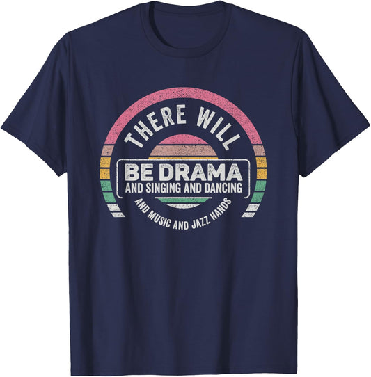Retro There Will Be Drama Theater Theatre Musical Actor Gift T-Shirt - T-Shirt | Navy