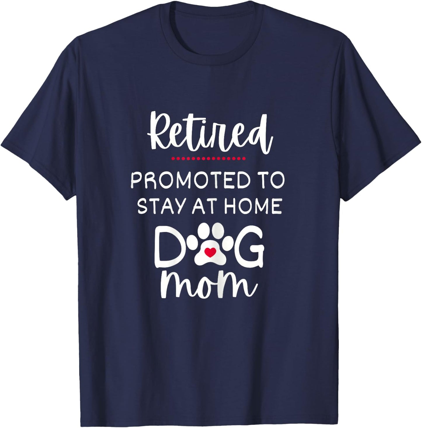 Funny Dog Mom Retirement for Dog Lover T-Shirt - T-Shirt | Navy