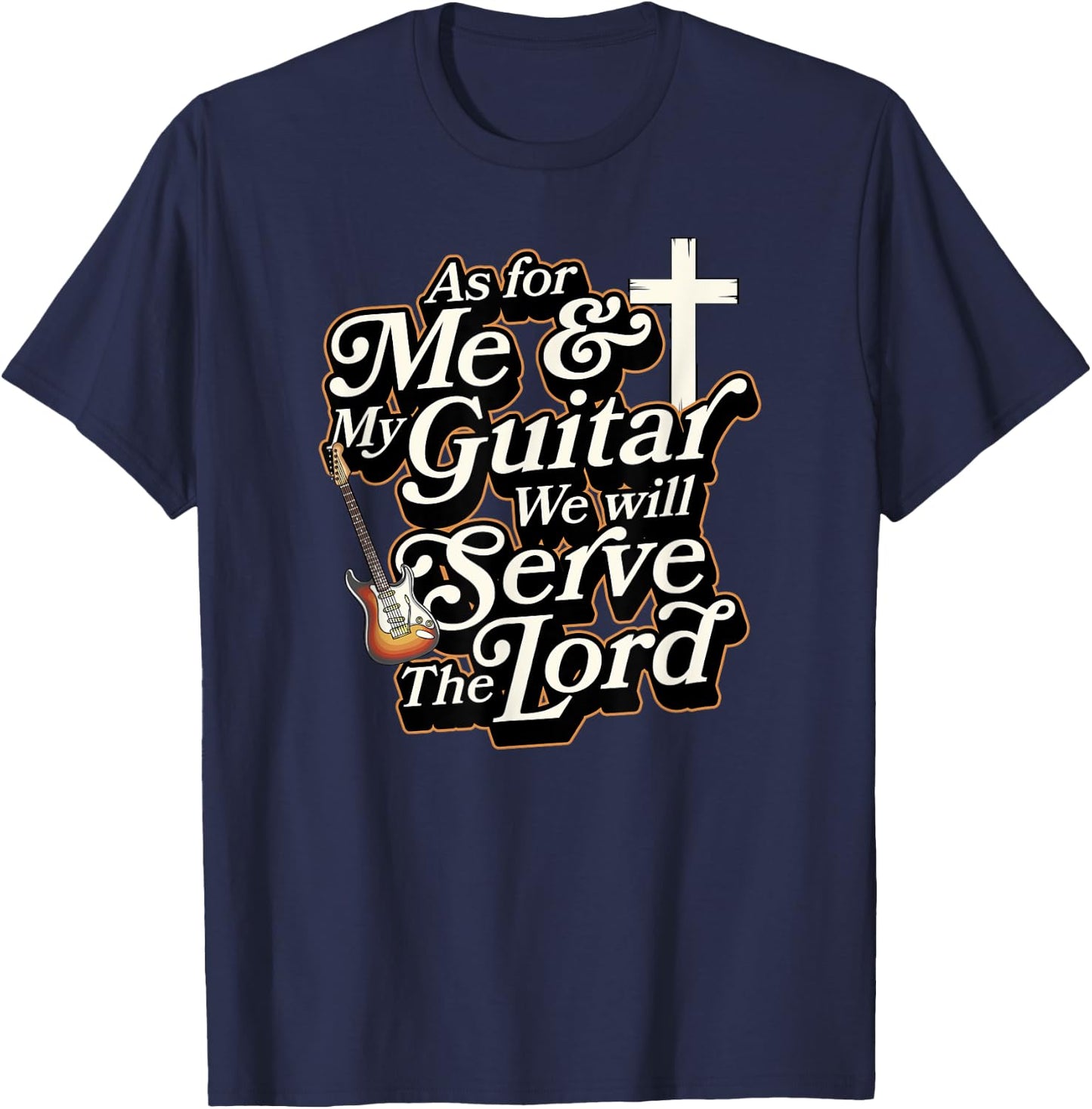 As For Me And My Guitar We Will Serve The Lord Christian T-Shirt - T-Shirt | Navy
