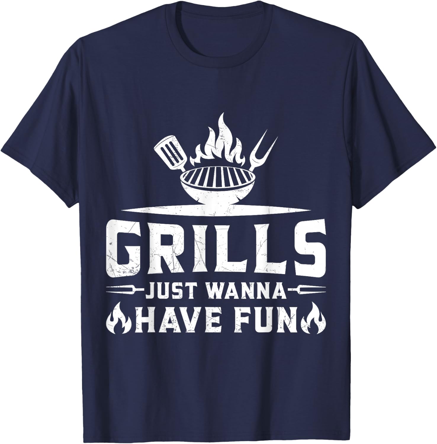 Grills Just Wanna Have Fun - BBQ Grill Party Design T-Shirt - T-Shirt | Navy