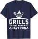 Grills Just Wanna Have Fun - BBQ Grill Party Design T-Shirt - T-Shirt | Navy
