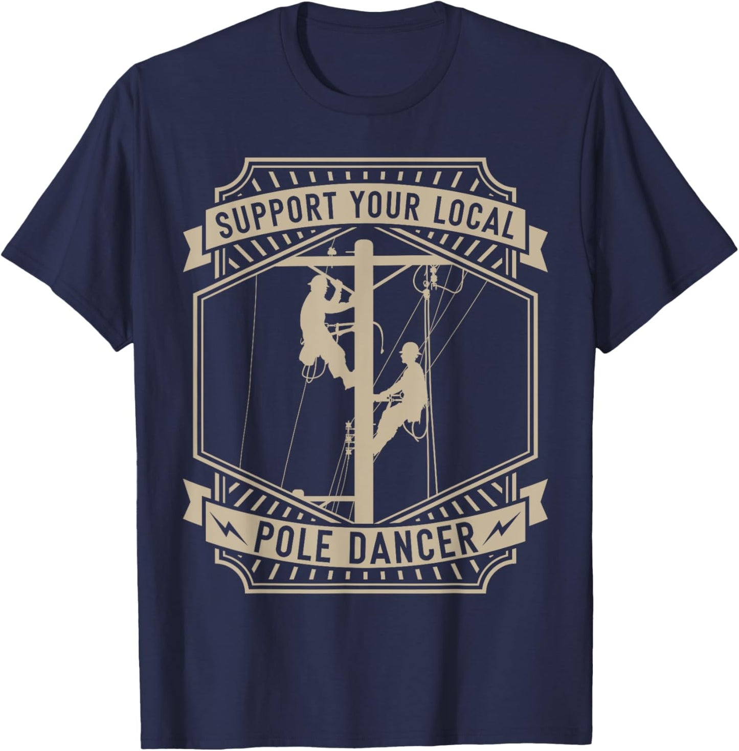 Support Your Local Pole Dancer | Lineman | Electrician T-Shirt - T-Shirt | Navy