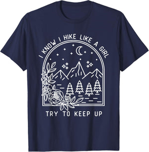 I Know I Hike Like a Girl Try To Keep Up Funny Hiking Hiker T-Shirt - T-Shirt | Navy