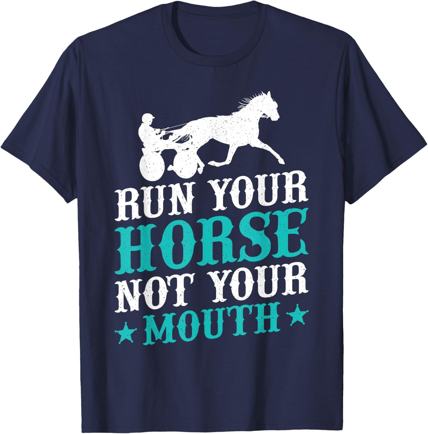 Harness Racing Run Your House Not Your Equestrian Jockey T-Shirt - T-Shirt | Navy