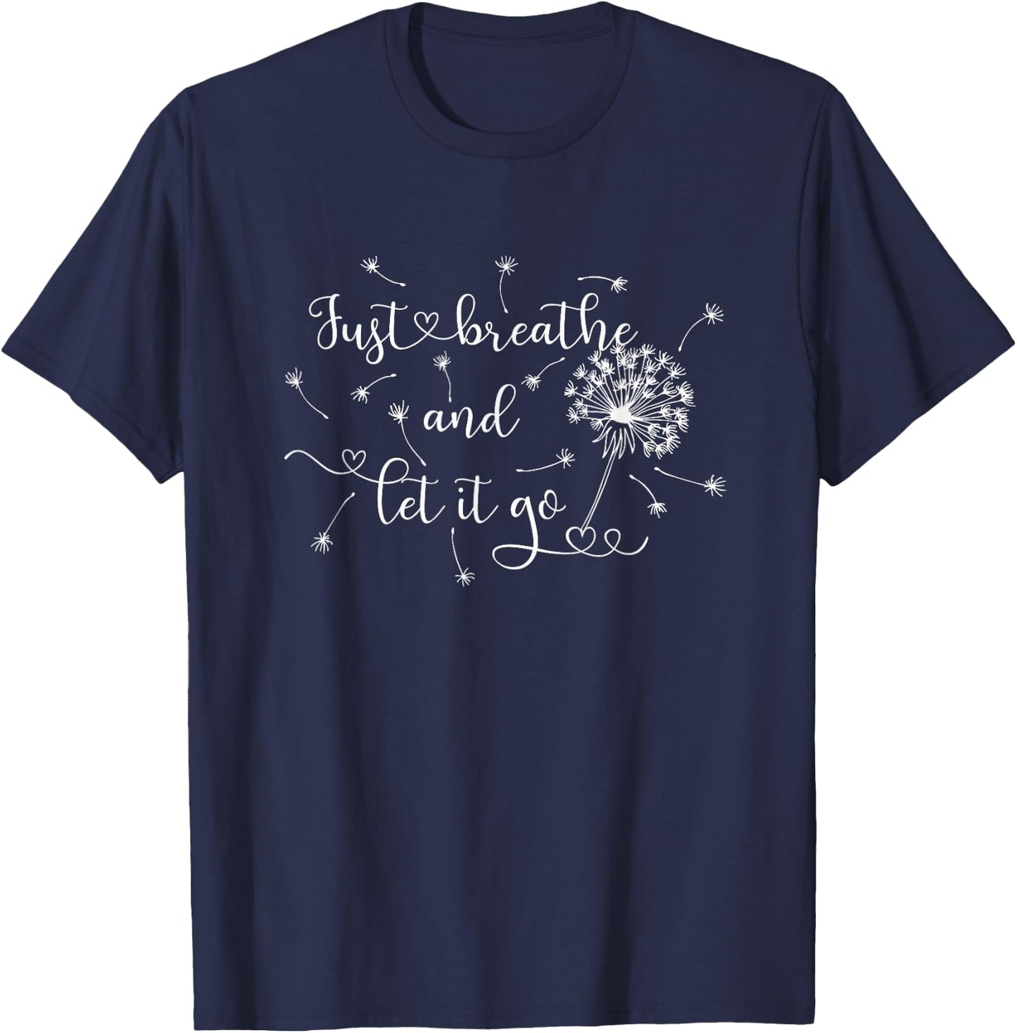 Just Breathe and Let it GO! T-Shirt - T-Shirt | Navy