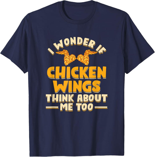 I Wonder If Chicken Wings Think About Me Too | Fast Food T-Shirt - T-Shirt | Navy
