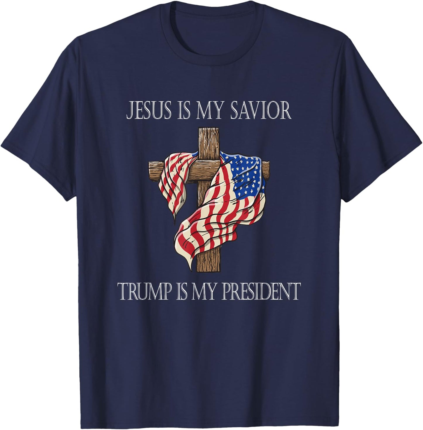 Jesus Is My Savior Trump Is My President 2024 T-Shirt - T-Shirt | Navy