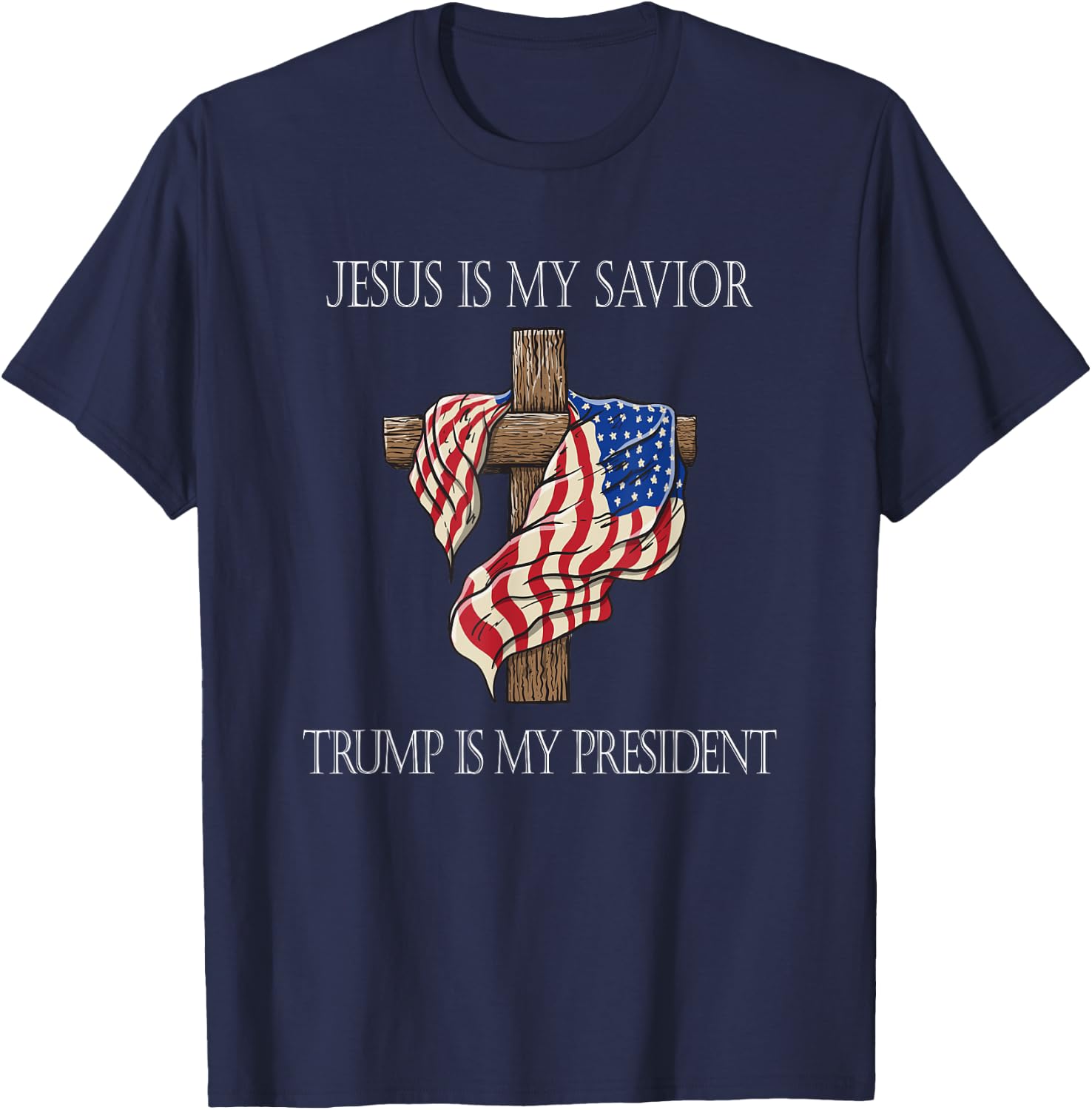Jesus Is My Savior Trump Is My President 2024 T-Shirt - T-Shirt | Navy