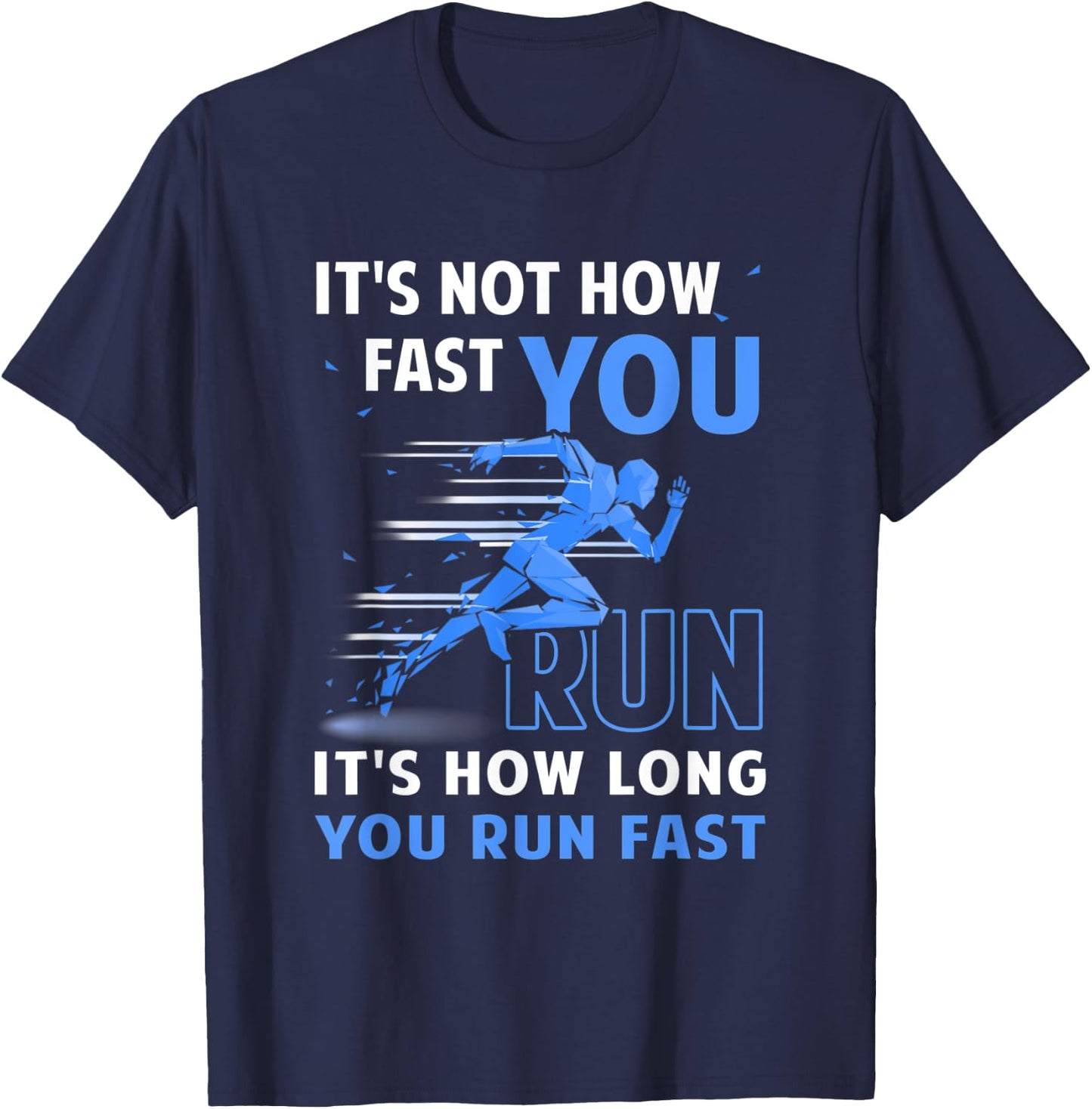 Runner It's Not How Fast You Run It's How Long You Run Fast T-Shirt - T-Shirt | Navy