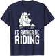 Horse Lover Horseback Riding I'd Rather Be Riding T-Shirt - T-Shirt | Navy