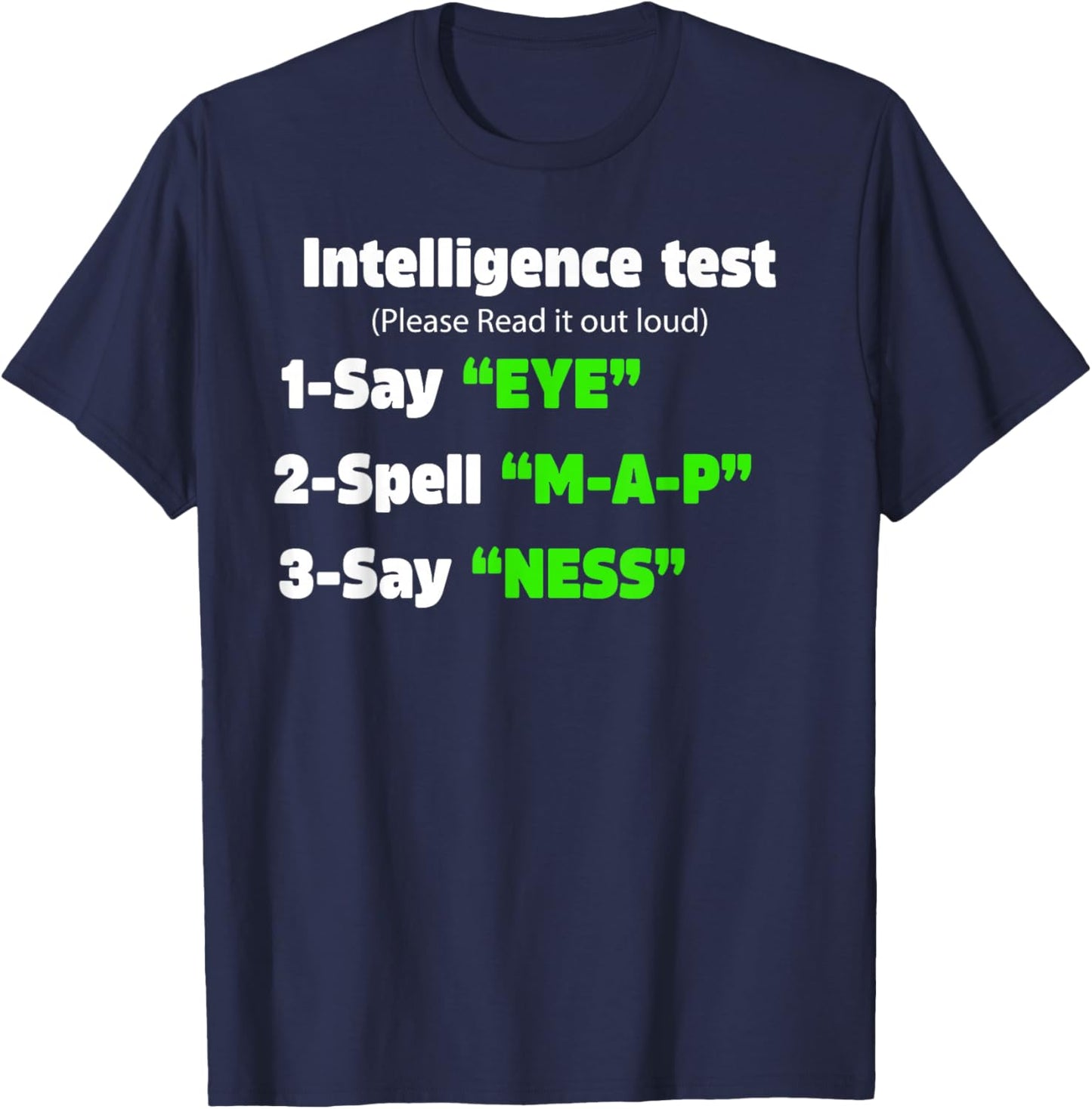 Father's Day Intelligence Test Say Eye M A P Ness Dad Joke T-Shirt - T-Shirt | Navy