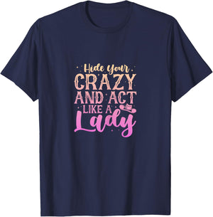 Cowgirl Cowboy Hide Your Crazy And Act Like A Lady T-Shirt - T-Shirt | Navy