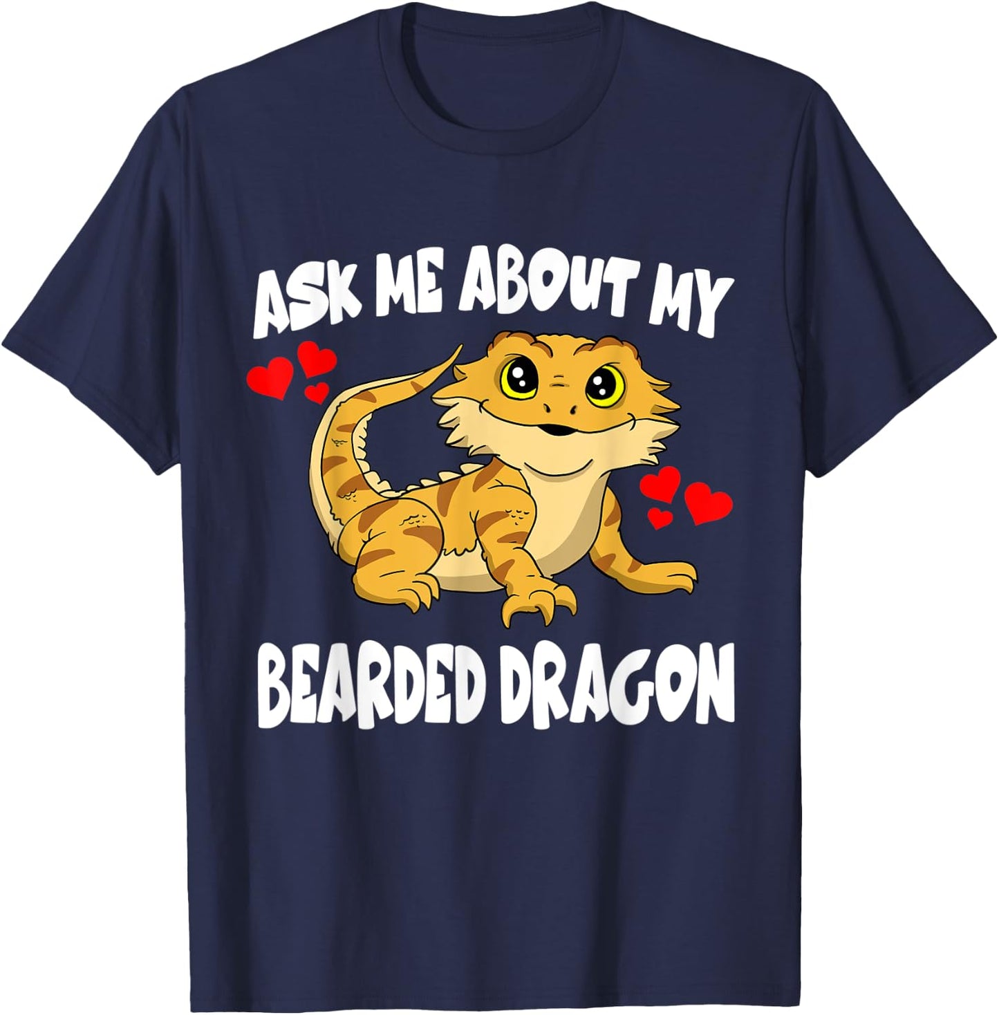 Ask Me About My Bearded Dragon Pet Lizard T-Shirt - T-Shirt | Navy