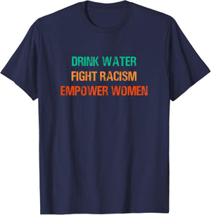 Drink Water Fight Racism Empower Women T-Shirt - T-Shirt | Navy