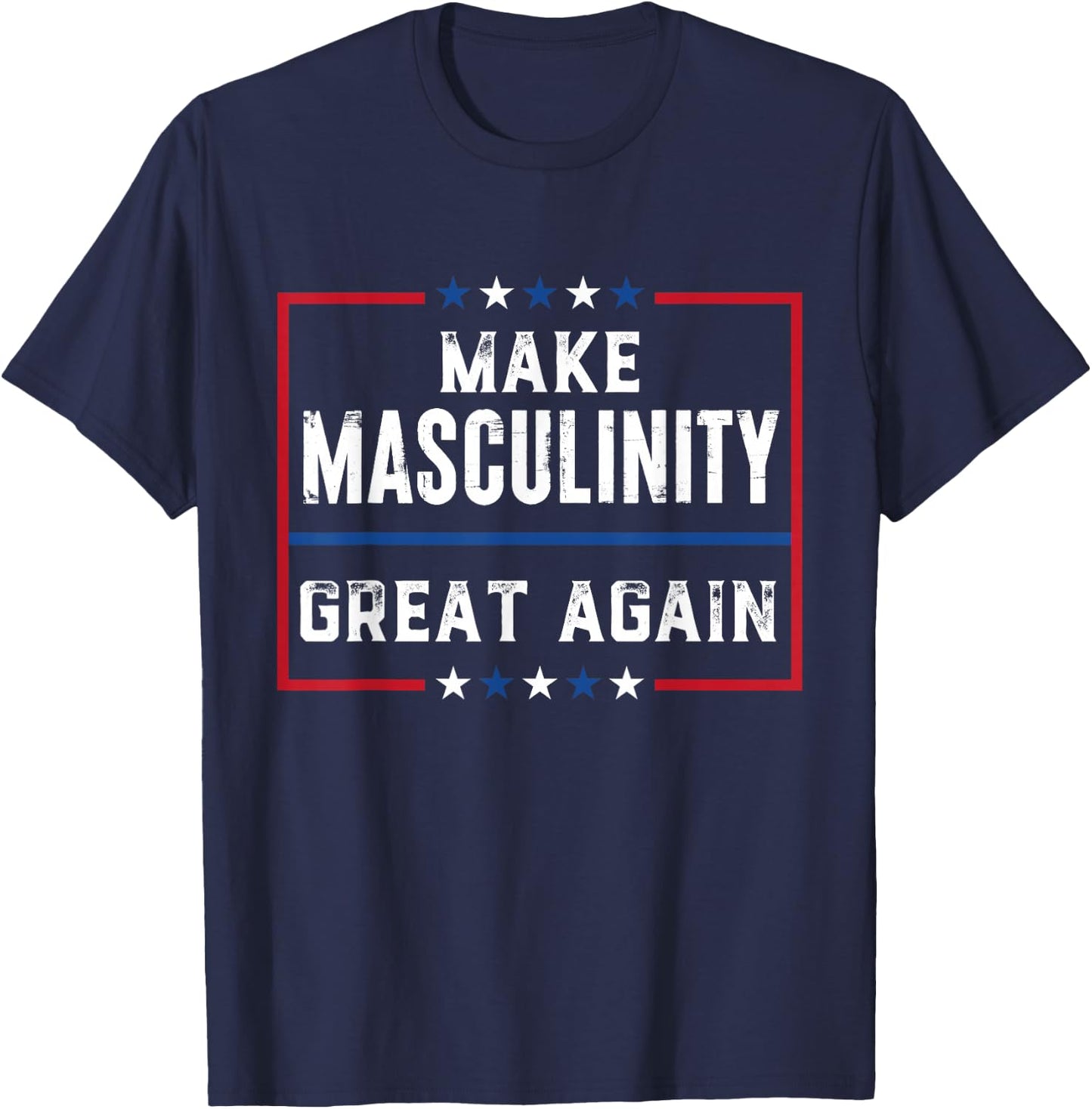 Make Masculinity Great Again T-Shirt - T-Shirt | Navy