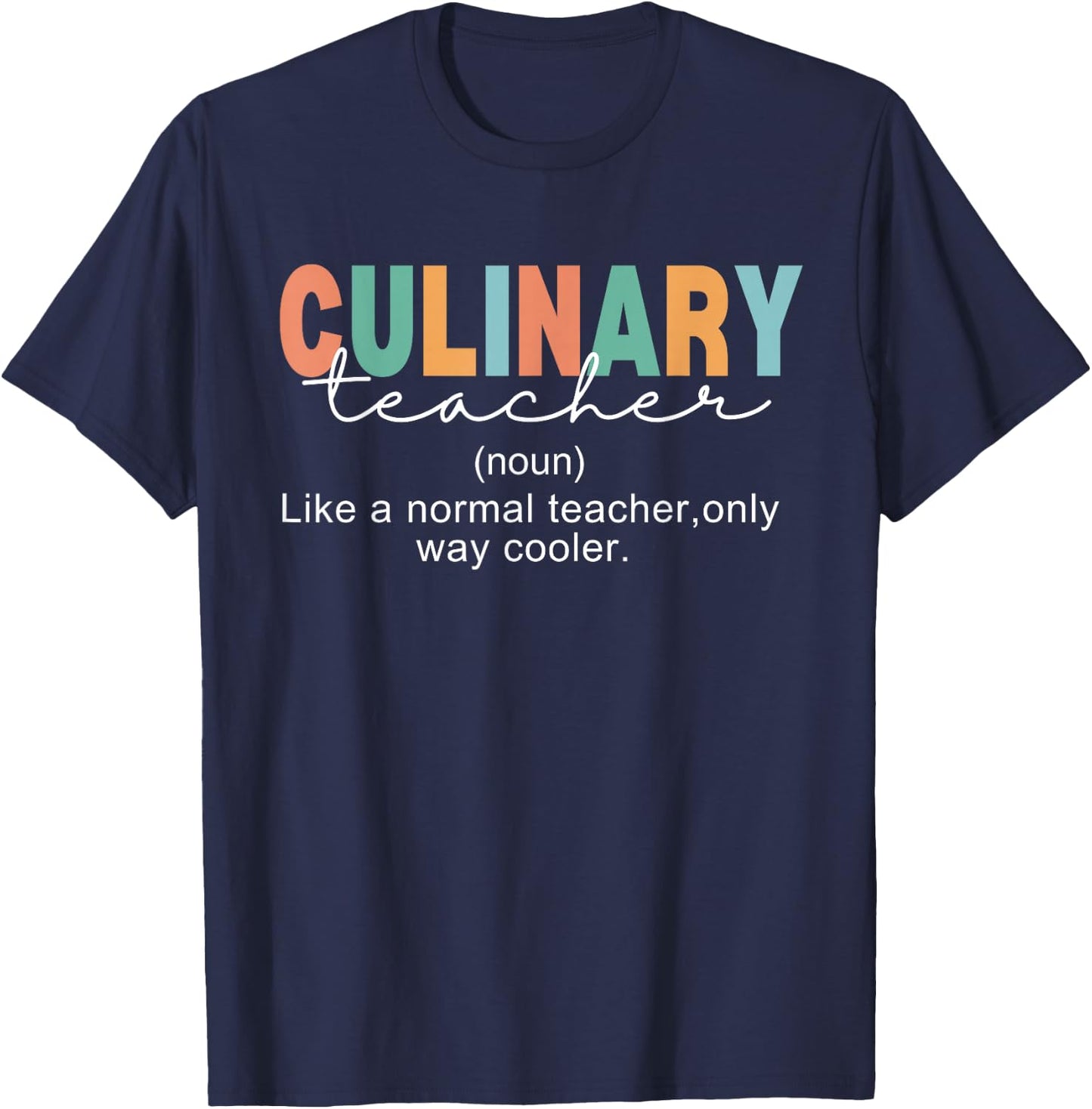 Culinary Teacher Definition Normal Only Cooler Cook T-Shirt - T-Shirt | Navy