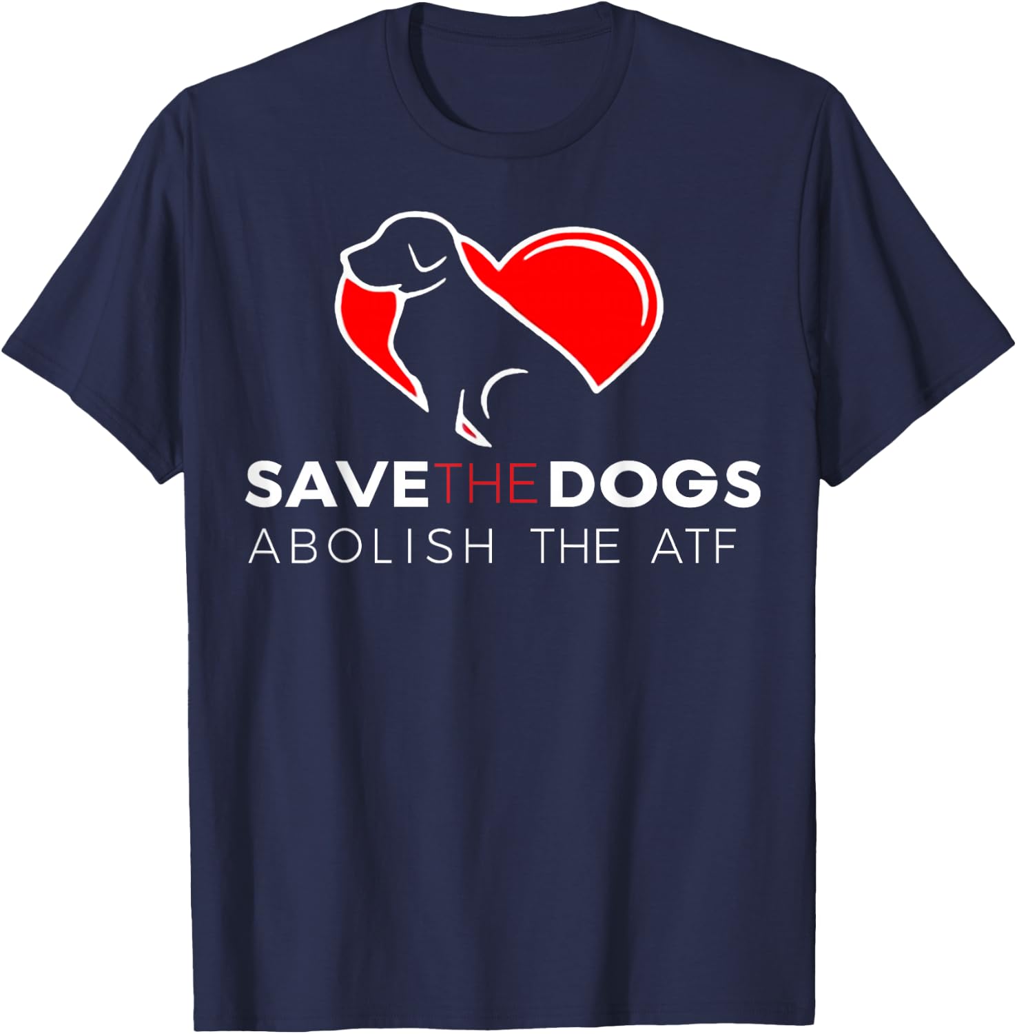 Save The Dogs Abolish The ATF T-Shirt - T-Shirt | Navy