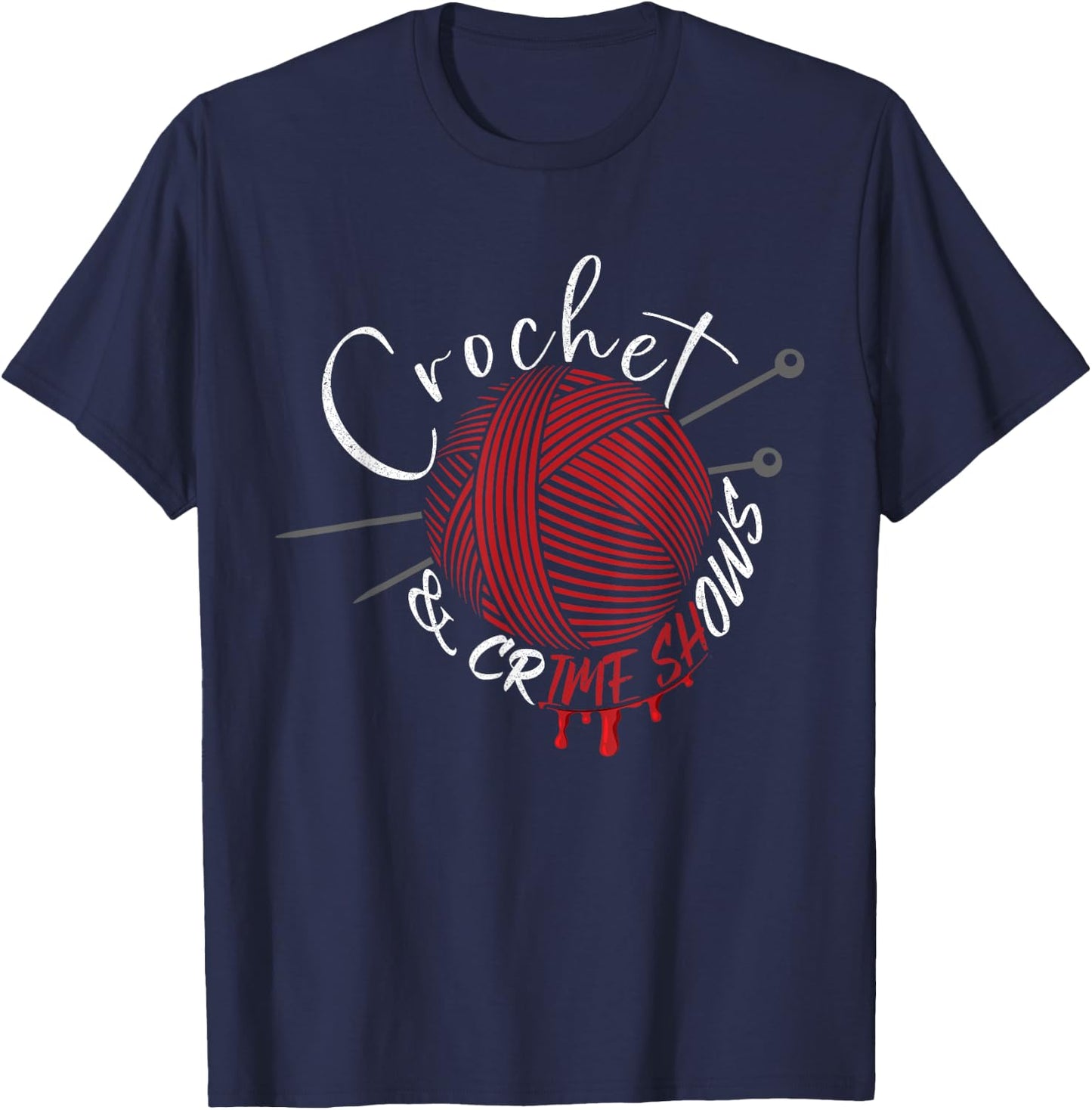 Crochet And Crimes Shows Funny Crafter True Crime Crocheting T-Shirt - T-Shirt | Navy