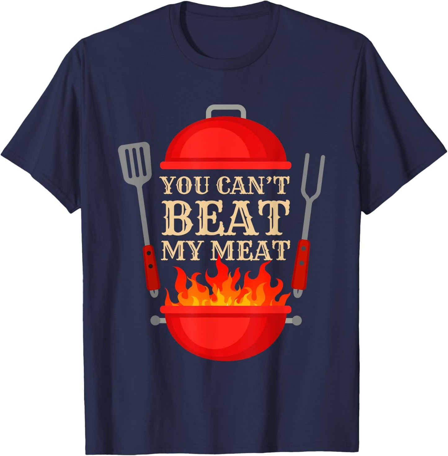 You Can't Beat My Meat BBQ Grilling Smoking Funny Vintage T-Shirt - T-Shirt | Navy