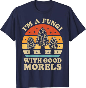 I'm A Fungi With Good Morels Mushroom Mycologist Foraging T-Shirt - T-Shirt | Navy