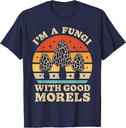 I'm A Fungi With Good Morels Mushroom Mycologist Foraging T-Shirt - T-Shirt | Navy