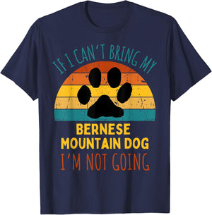 If I Can't Bring My Bernese Mountain Dog I'm Not Going Funny Women T-Shirt - T-Shirt | Navy