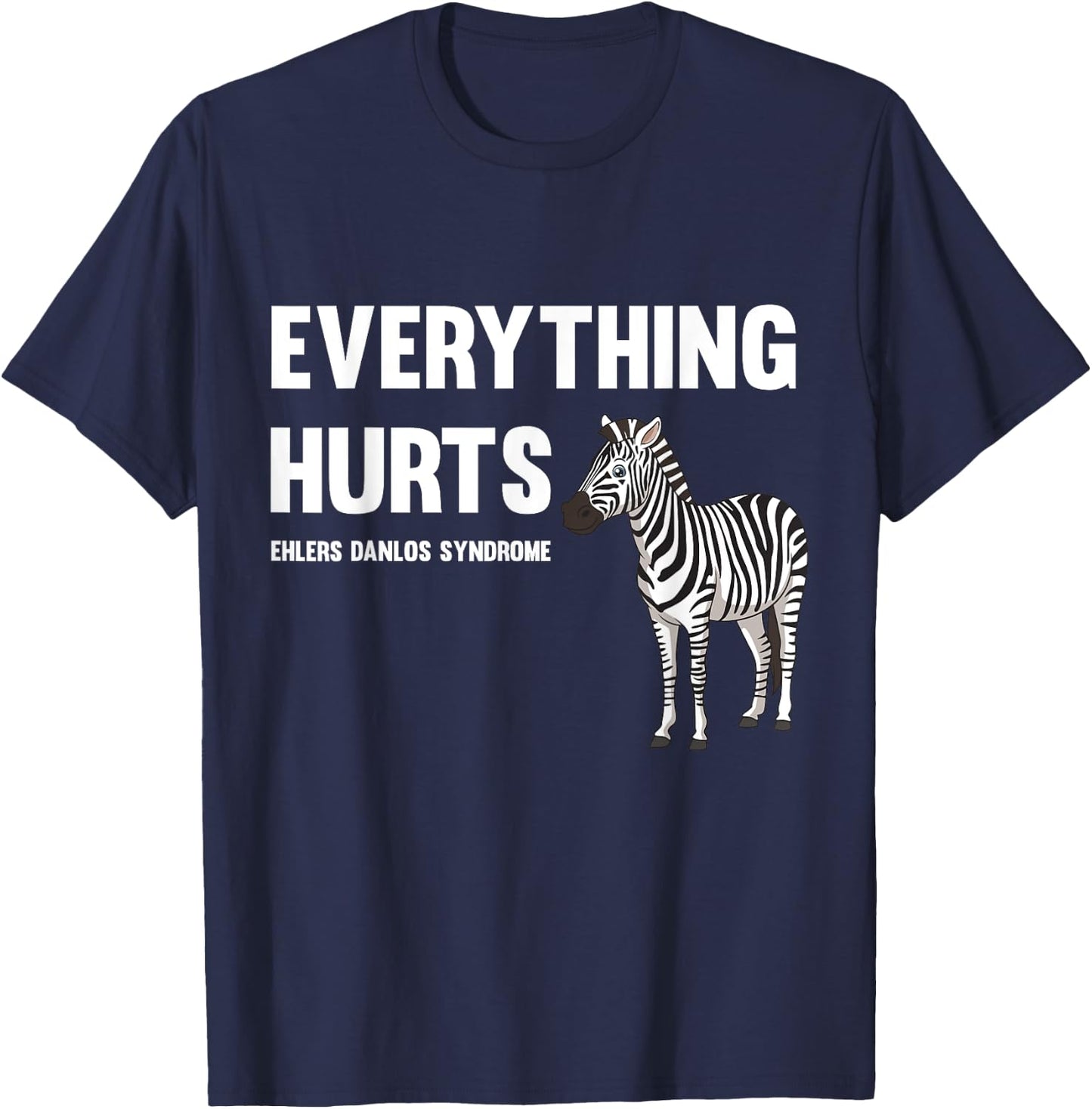 Everything Hurts Ehlers-Danlos Syndrome EDS Awareness T-Shirt - T-Shirt | Navy