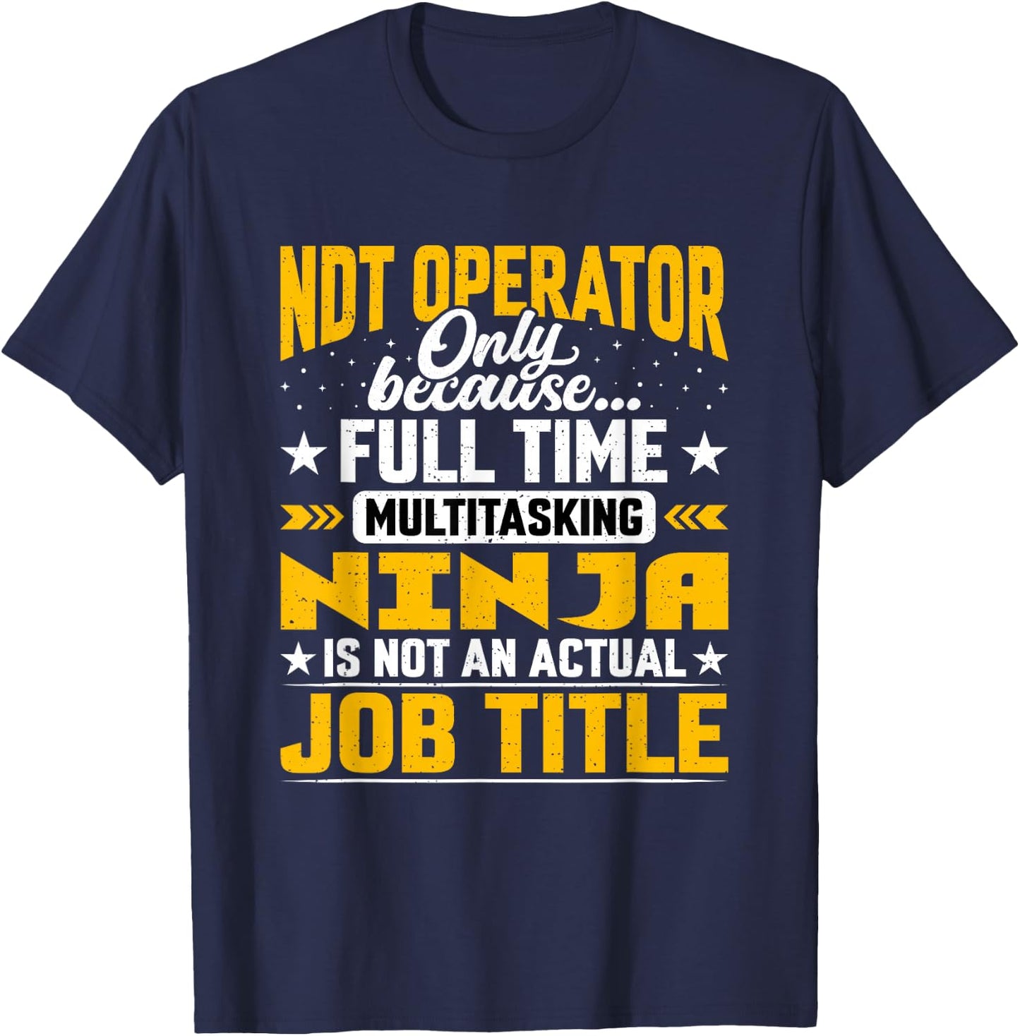 NDT Operator Job Title - Funny NDT Expert Driver T-Shirt - T-Shirt | Navy