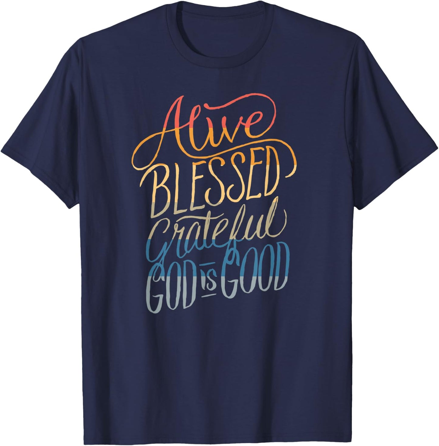 Alive Blessed Grateful - God is Good - Christian Faith T-Shirt - T-Shirt | Navy