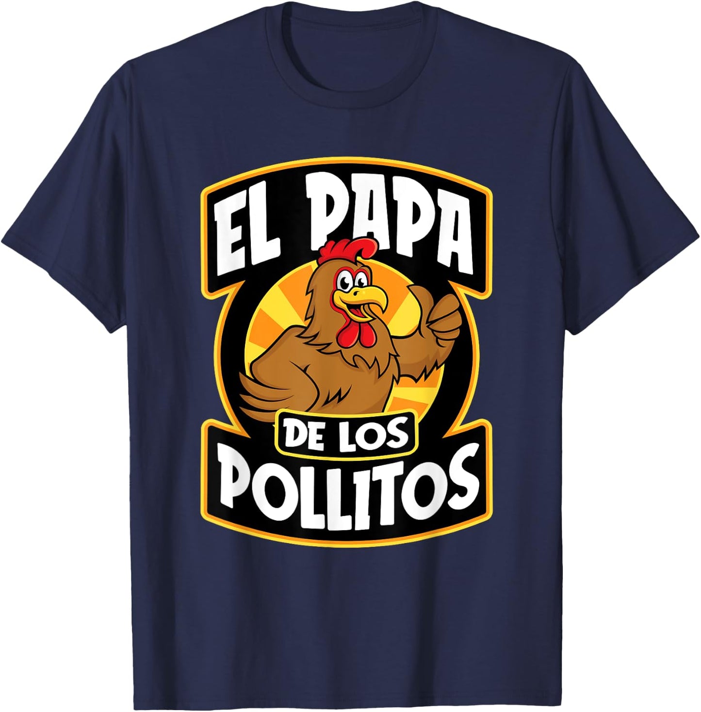 El Papa De Los Pollito Funny Mexican Dad T-Shirt - T-Shirt | Navy