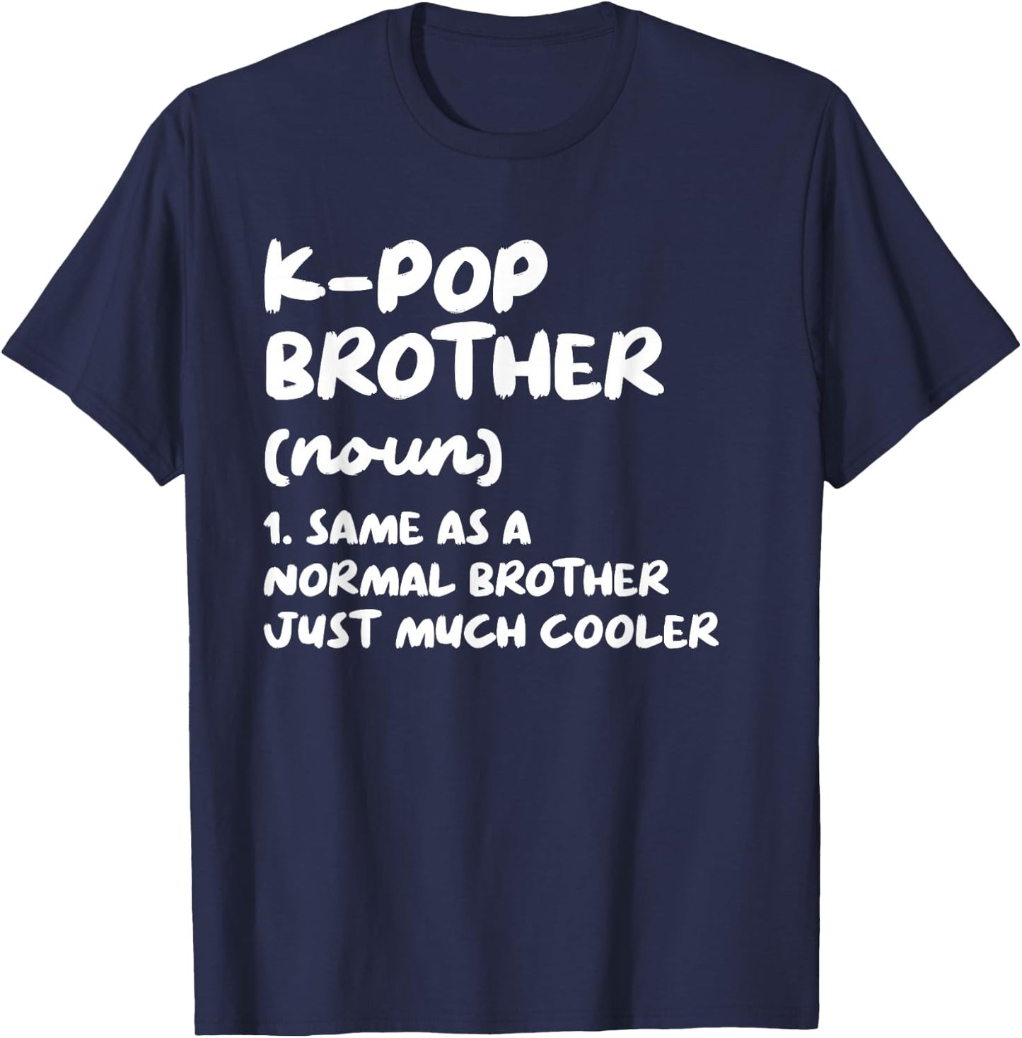 K-Pop Brother Definition Funny Kpop South Korean Music T-Shirt - T-Shirt | Navy
