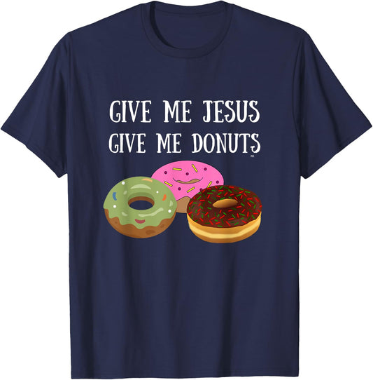 GIVE ME JESUS GIVE ME DONUTS Hilarious Christian T-Shirt - T-Shirt | Navy