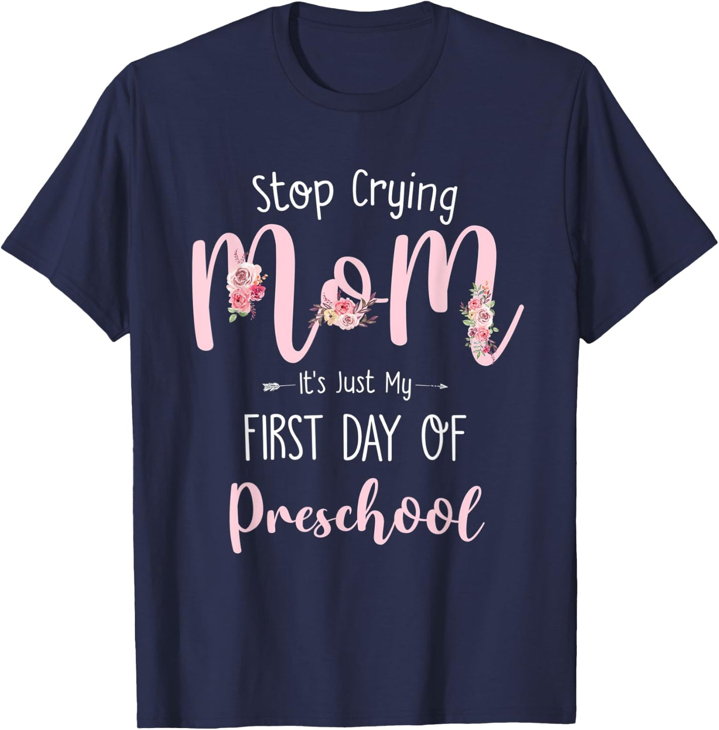 Stop Crying Mom It's Just My First Day Of Preschool T-Shirt - T-Shirt | Navy
