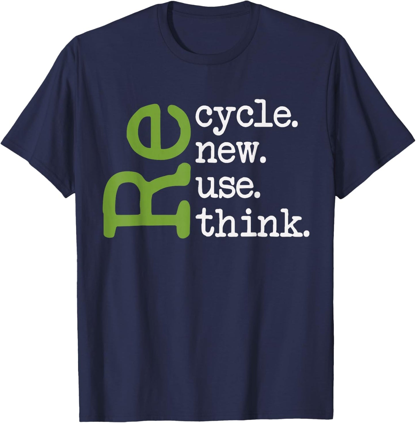 Recycle Reuse Renew Rethink Earth Day Environmental Activism T-Shirt - T-Shirt | Navy