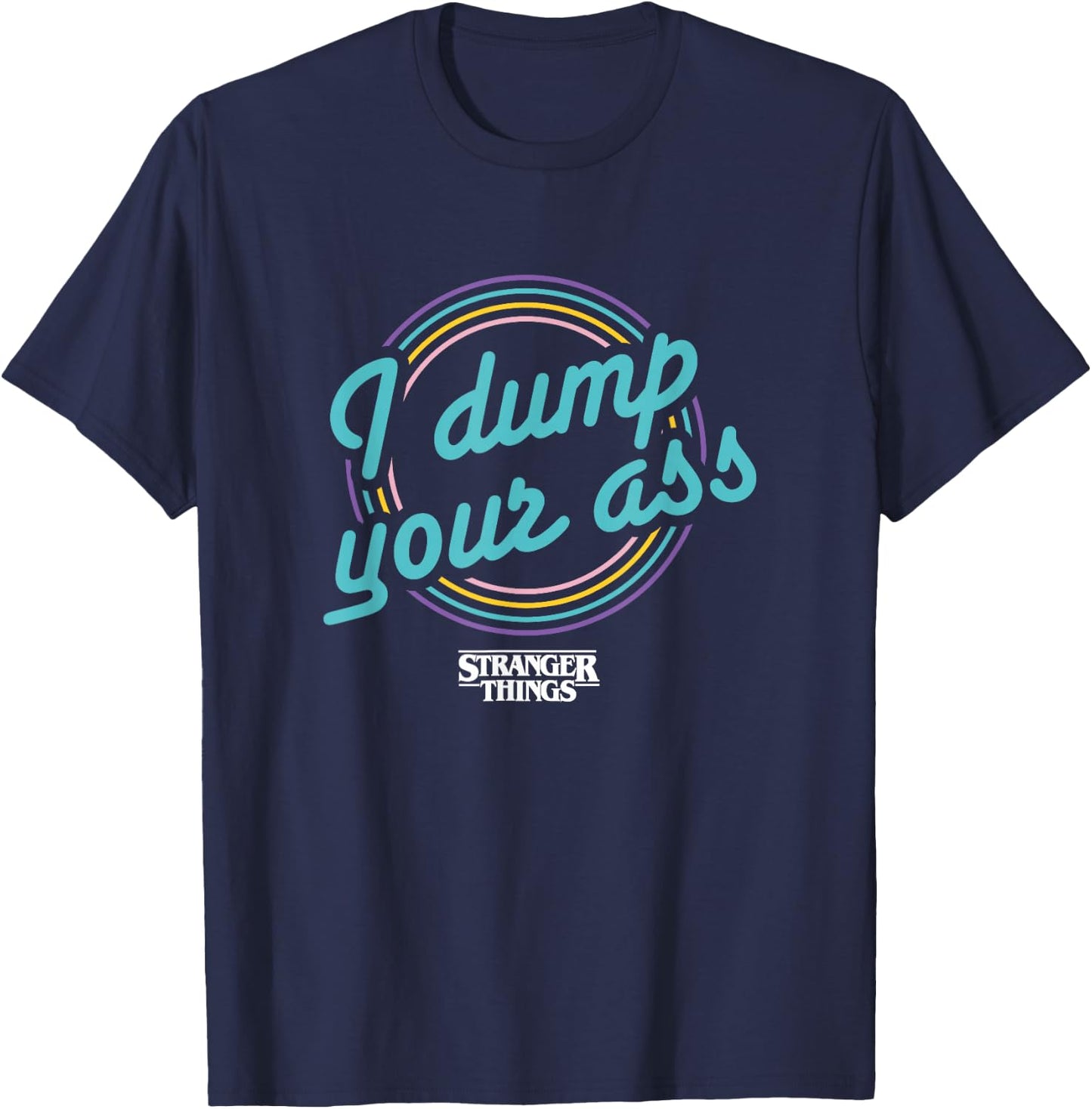 Stranger Things Retro Cartoon I Dump Your Ass Vintage Logo T-Shirt - T-Shirt | Navy
