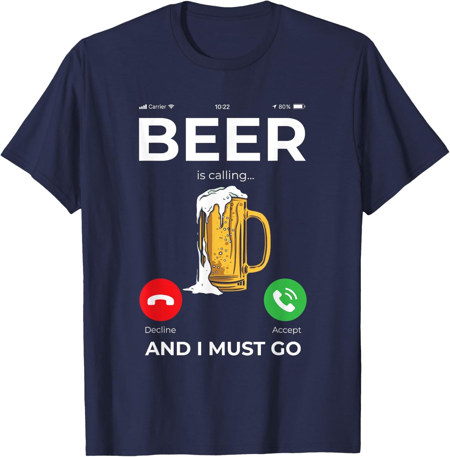 Beer is calling and I must Go T-Shirt - T-Shirt | Navy